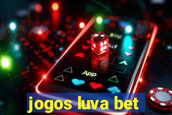 jogos luva bet