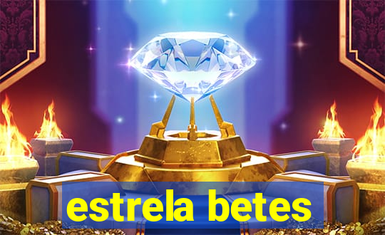 estrela betes