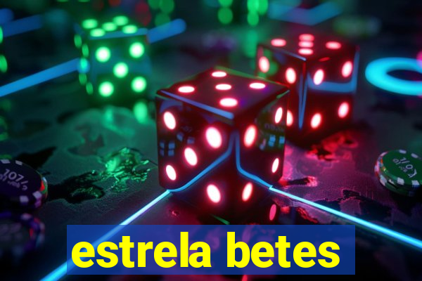 estrela betes