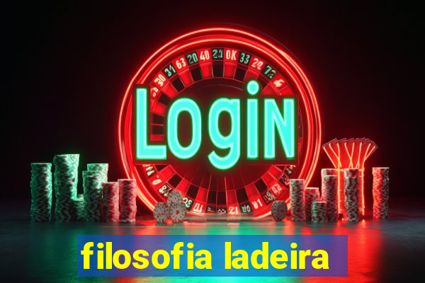 filosofia ladeira