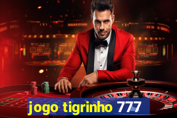 jogo tigrinho 777