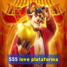 555 love plataforma