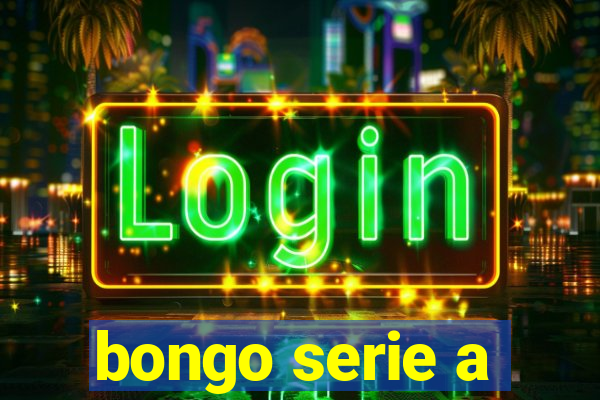 bongo serie a