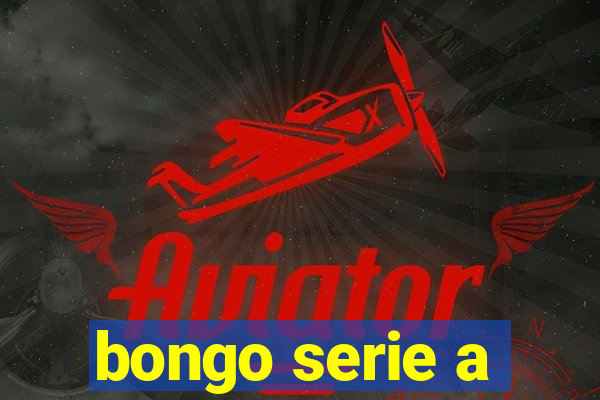 bongo serie a