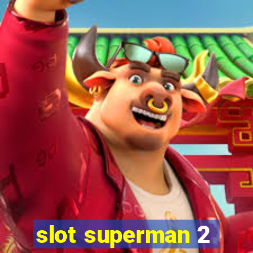 slot superman 2