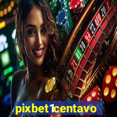 pixbet1centavo