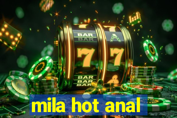 mila hot anal