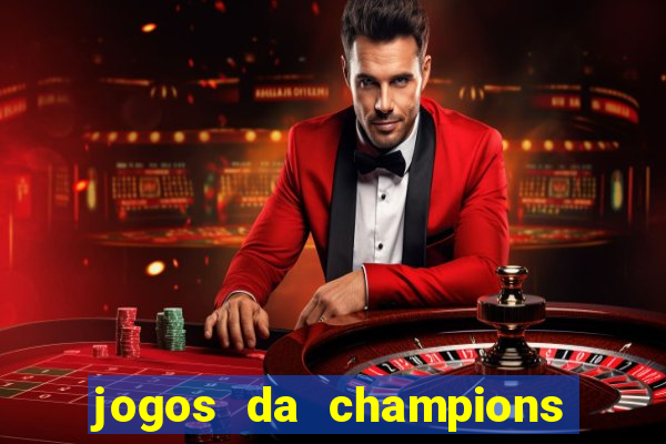 jogos da champions onde vai passar