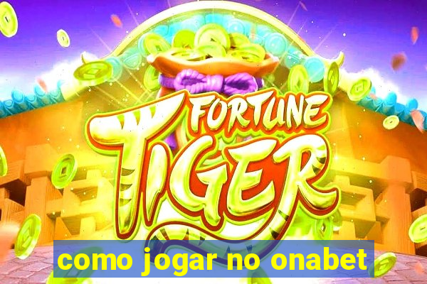 como jogar no onabet