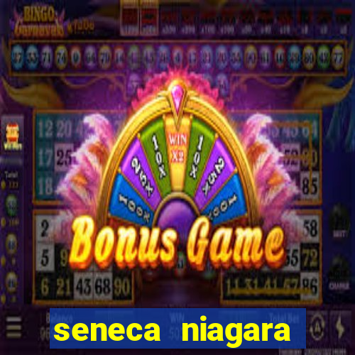 seneca niagara casino ny