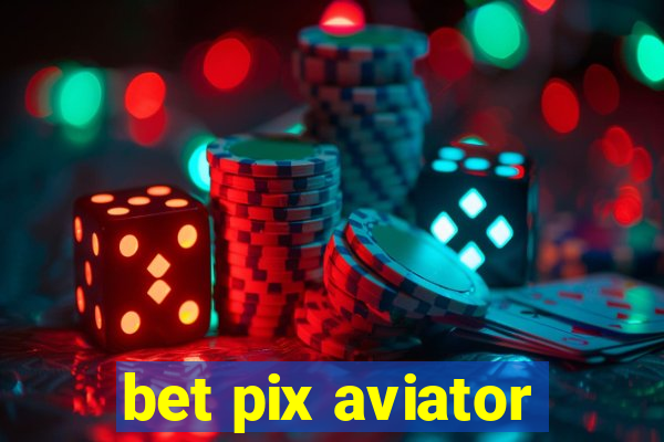 bet pix aviator