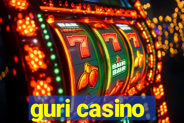 guri casino