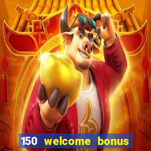 150 welcome bonus slot casino malaysia