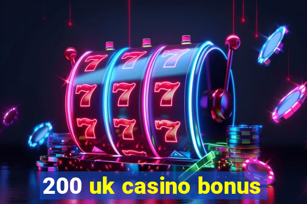 200 uk casino bonus