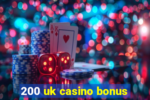 200 uk casino bonus