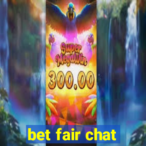 bet fair chat