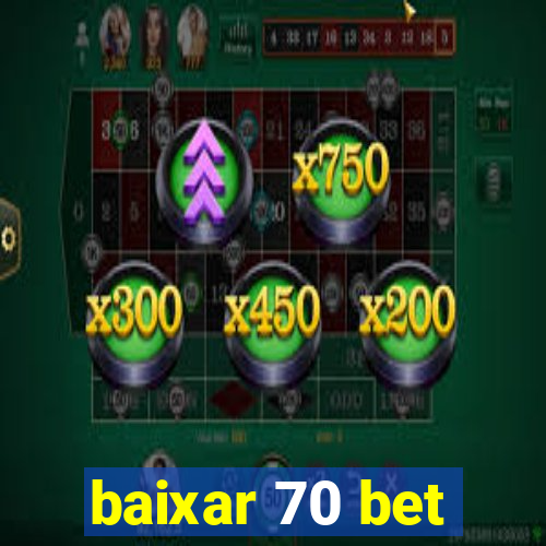 baixar 70 bet