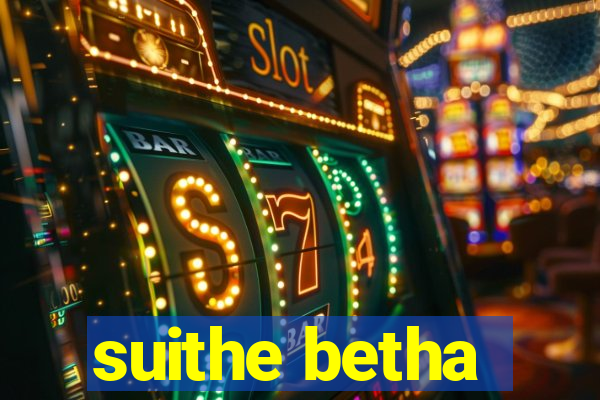 suithe betha