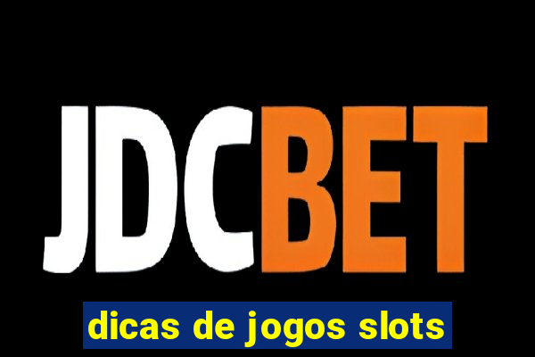 dicas de jogos slots