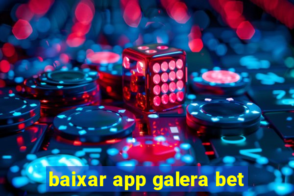 baixar app galera bet