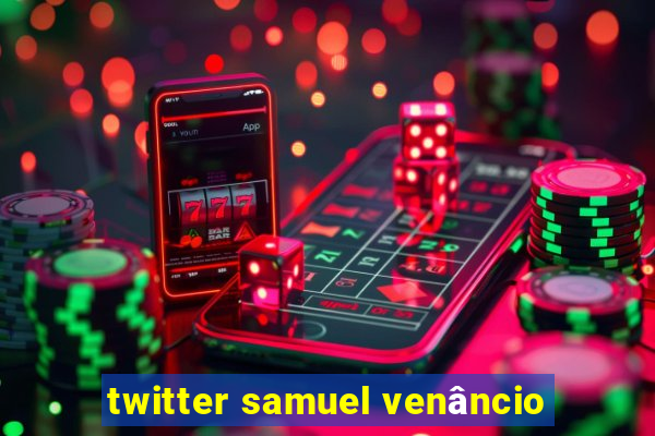 twitter samuel venâncio