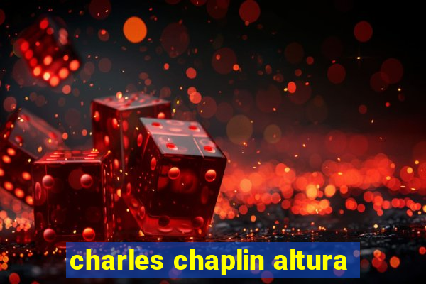 charles chaplin altura