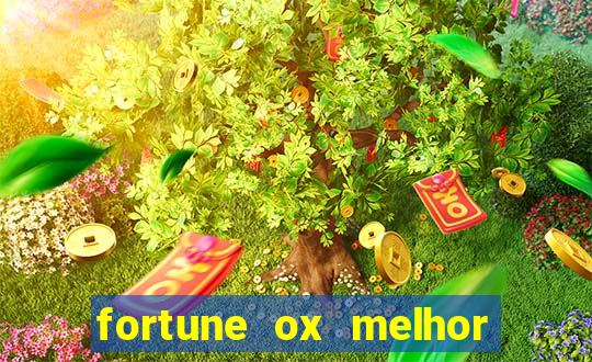 fortune ox melhor horário para jogar