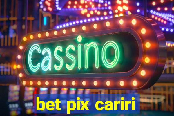 bet pix cariri