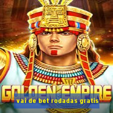 vai de bet rodadas gratis