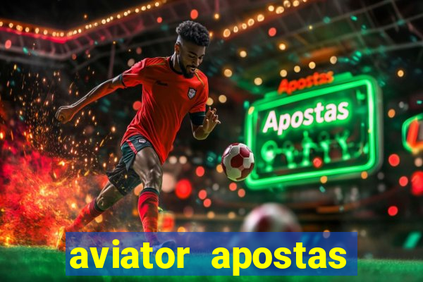 aviator apostas ganhar dinheiro