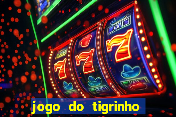 jogo do tigrinho oficial bet