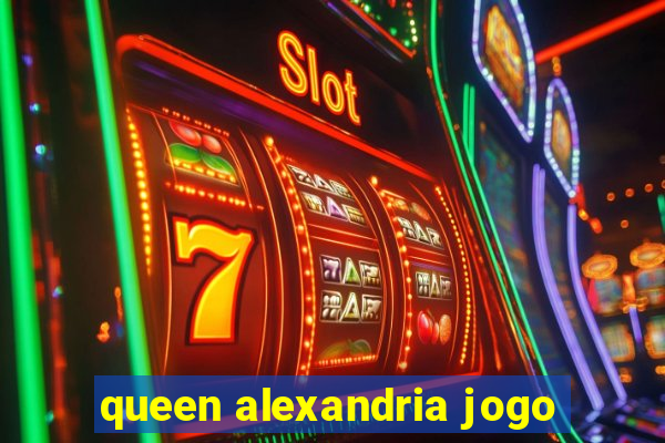 queen alexandria jogo