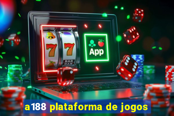 a188 plataforma de jogos