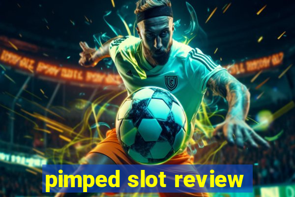 pimped slot review