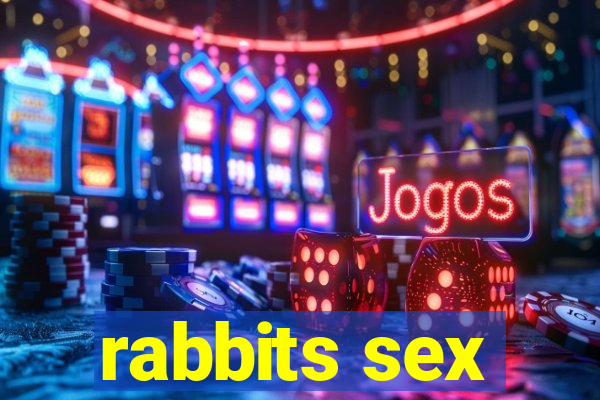 rabbits sex