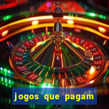 jogos que pagam muito bem