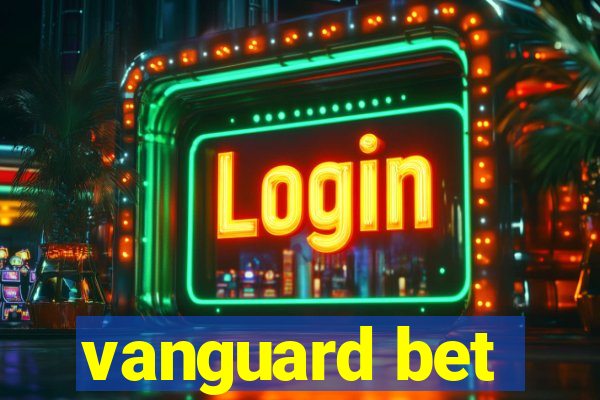 vanguard bet