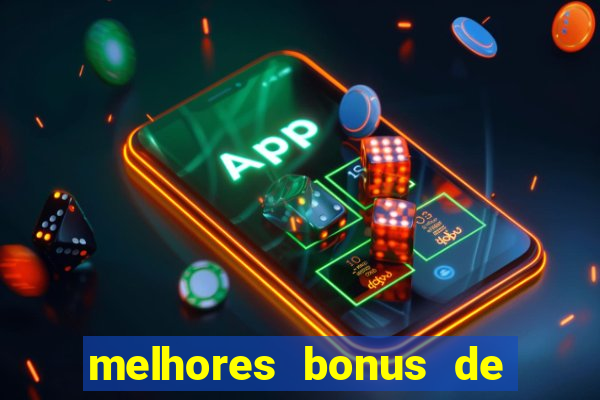 melhores bonus de boas vindas