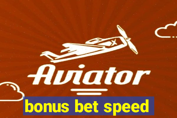 bonus bet speed