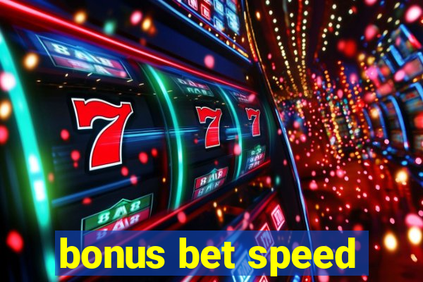 bonus bet speed