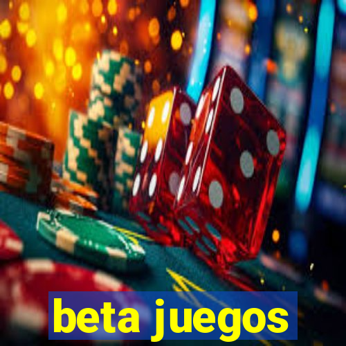 beta juegos