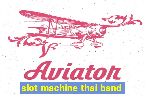 slot machine thai band