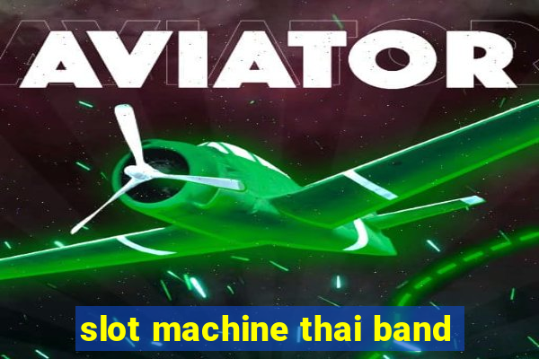 slot machine thai band