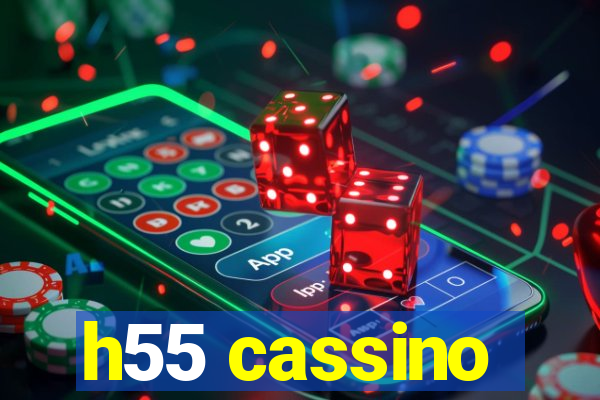 h55 cassino