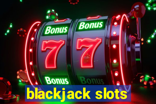 blackjack slots