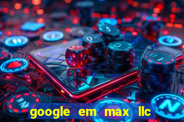 google em max llc sao paulo