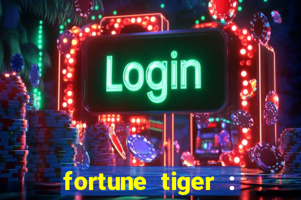 fortune tiger : jogo do tigre