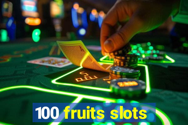 100 fruits slots