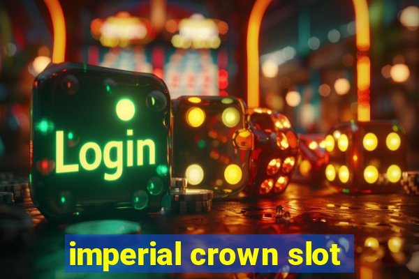 imperial crown slot