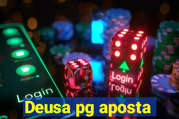 Deusa pg aposta